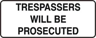 AD 131 — TREPASSES WILL BE PRESECUTED